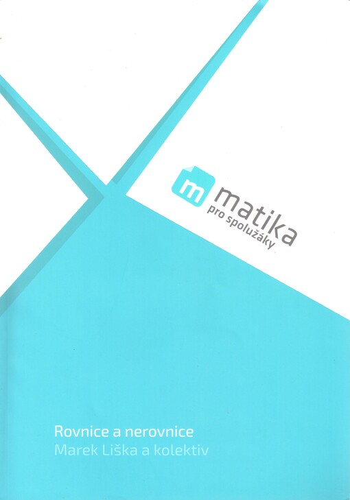 Matika pro spolužáky: Rovnice a nerovnice - Marek Liška a kolektiv