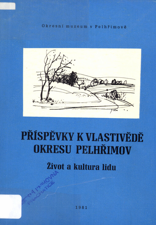 Příspěvky k vlastivědě okresu Pelhřimov : život a kultura lidu