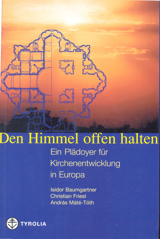Den Himmel offen halten : ein Pläydoyer für Kirchenentwicklung in Europa : Festschrift für Paul M. Zulehner