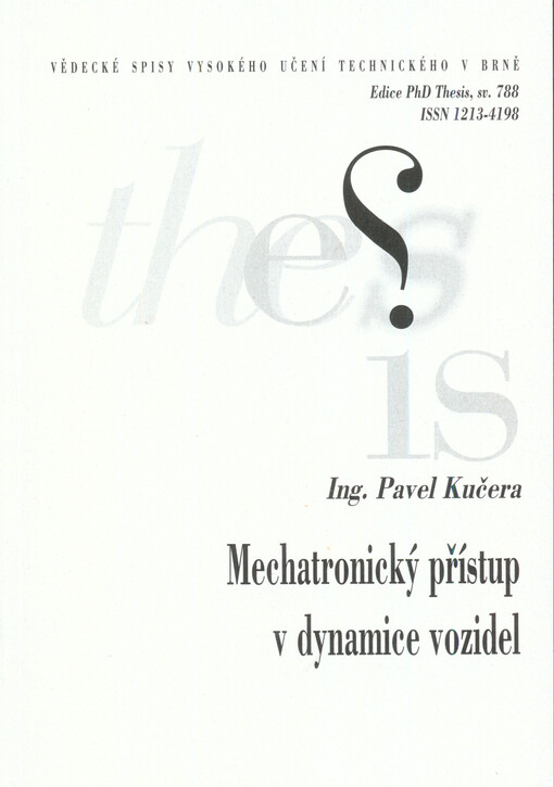 Mechatronický přístup v dynamice vozidel = Mechatronic approach to vehicle dynamics : zkrácená verze Ph.D. Thesis