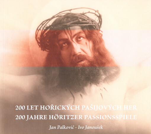 200 let hořických pašijových her = 200 Jahre Höritzer Passionsspiele