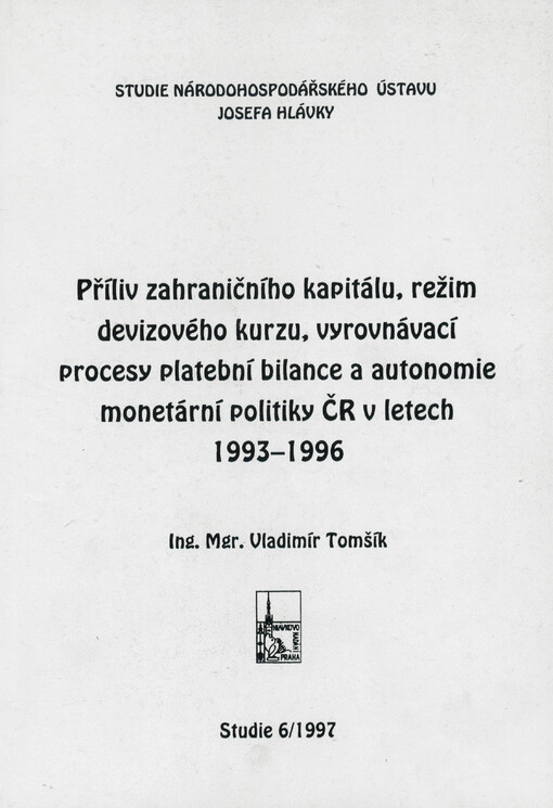 Příliv zahraničního kapitálu, režim devizového kurzu, vyrovnávací procesy platební bilance a autonomie monetární politiky ČR v letech 1993-1996