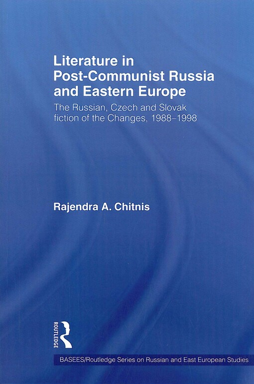 Literature in Post-Communist Russian and Eastern Europe :the Russian, Czech and Slovak fiction of the Changes, 1988-1998