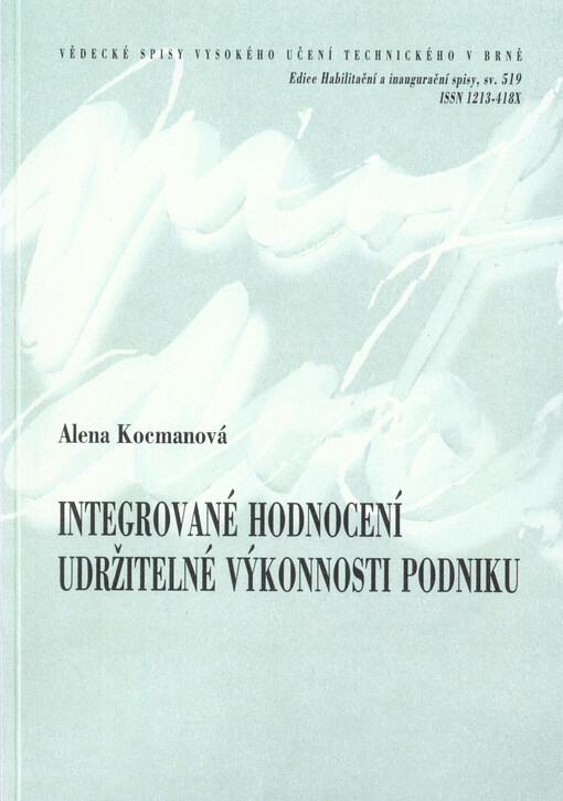 Integrované hodnocení udržitelné výkonnosti podniku = Integrated evaluation of sustainable corporate performance : teze přednášky k profesorskému jmenovacímu řízení v oboru Ekonomika a management