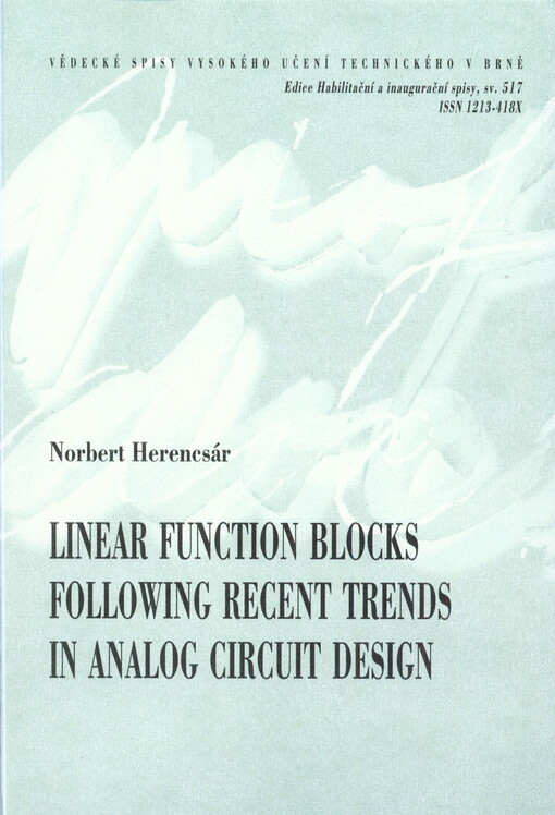 Linear function blocks following recent trends in analog circuit design = Lineární funkční bloky sledující aktuální trendy v návrhu analogových obvodů : short version of habilitation thesis