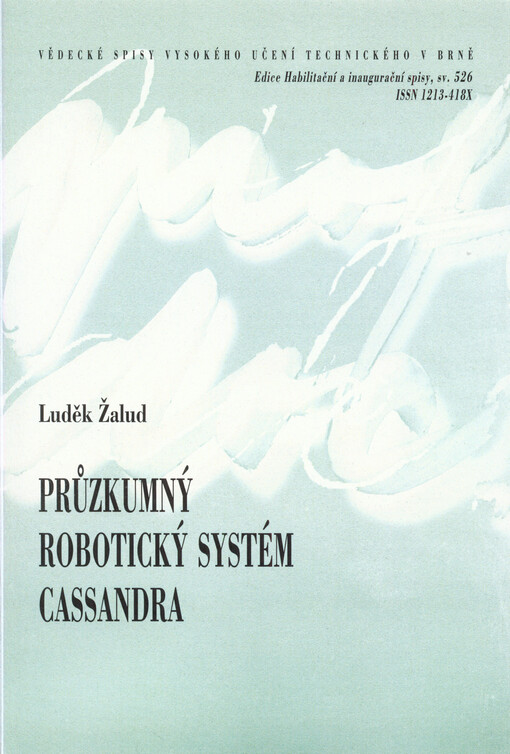 Průzkumný robotický systém Cassandra = Reconnaissance robotic system Cassandra : teze přednášky k profesorskému jmenovacímu řízení v oboru Technická kybernetika