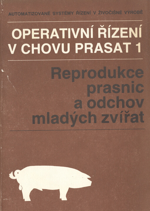 Operativní řízení v chovu prasat. 1., Reprodukce prasnic a odchov mladých zvířat