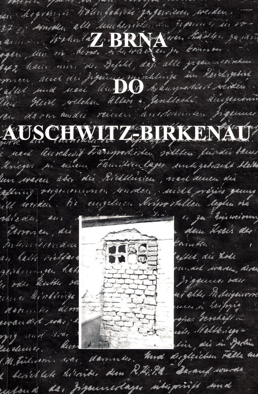 Z Brna do Auschwitz - Birkenau : první transport moravských Romů do koncentračního tábora Auschwitz - Birkenau