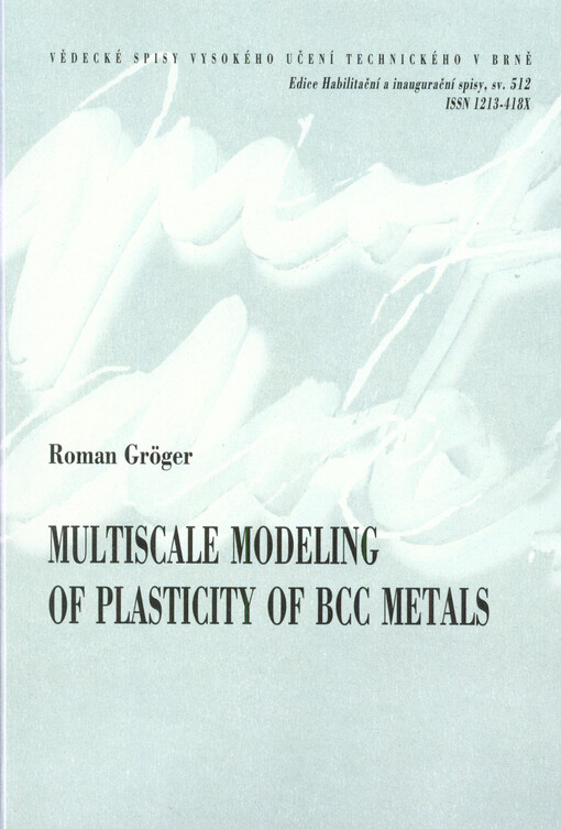 Multiscale modeling of plasticity of BCC metals = Víceúrovňové modelování plasticity BCC kovů : zkrácená verze habilitační práce pro obor materiálové vědy a inženýrství