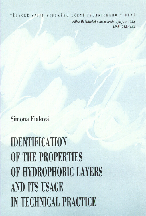 Identification of the properties of hydrophobic layers and its usage in technical practice = Identifikace vlastností hydrofobních vrstev a jejich využití v technické praxi : zkrácená verze habilitační práce v oboru Konstrukční a procesní inženýrství