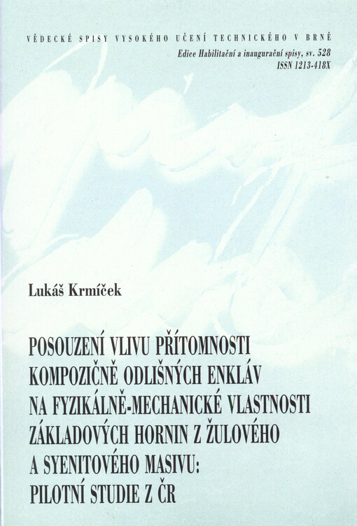Posouzení vlivu přítomnosti kompozičně odlišných enkláv na fyzikálně-mechanické vlastnosti základových hornin z žulového a syenitového masivu: pilotní studie z ČR = Effect of the presence of compositionally distinct enclaves on physico-mechanical properti