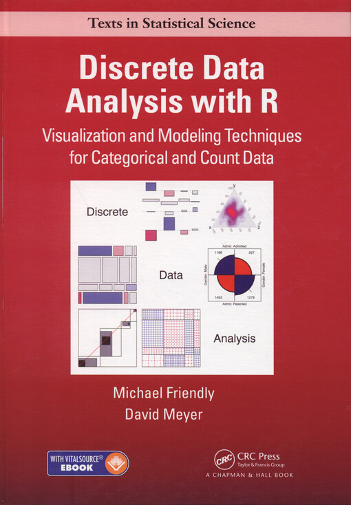 Discrete data analysis with R : visualization and modeling techniques for categorical and count data