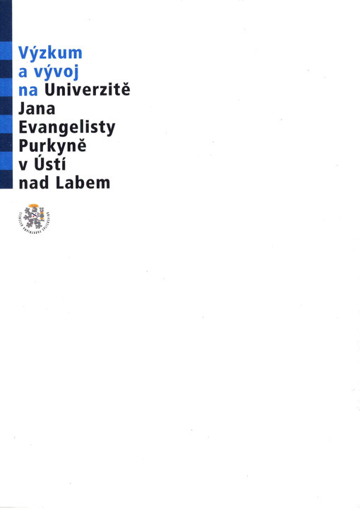 Výzkum a vývoj na Univerzitě Jana Evangelisty Purkyně v Ústí nad Labem = Research and development at Jan Evangelista Purkyne University in Usti nad Labem