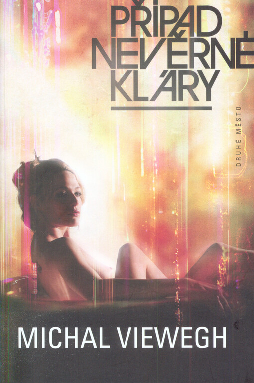 Případ nevěrné Kláry - Michal Viewegh