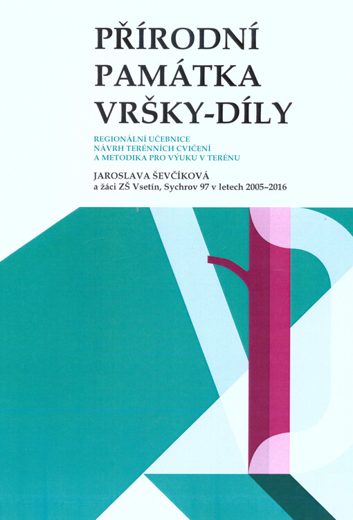 Přírodní památka Vršky-Díly : regionální učebnice, návrh terénních cvičení a metodika pro výuku v terénu