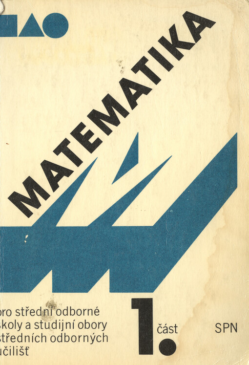 Matematika pro střední odborné školy a studijní obory středních odborných učilišť. 1. část