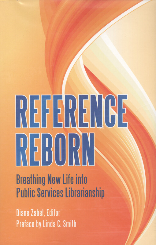Reference reborn : breathing new life into public services librarianship