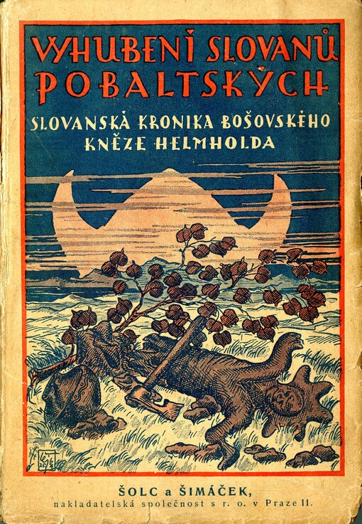 Vyhubení Slovanů pobaltských :Slovanská kronika bošovského kněze Helmholda = (Helmholdi presbyteri bozoviensis Cronica Slavorum)