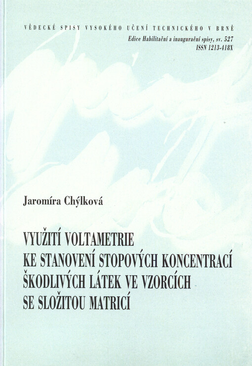 Využití voltametrie ke stanovení stopových koncentrací škodlivých látek ve vzorcích se složitou matricí = Voltammetric determination of trace polutants in environmental samples : teze přednášky k profesorskému jmenovacímu řízení v oboru Chemie a technolog