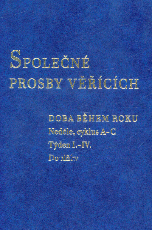 Společné prosby věřících : doba během roku : neděle cyklus A-C, týden I.-IV., doplňky