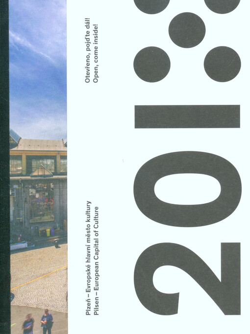 Otevřeno, pojďte dál! : Plzeň - evropské hlavní město kultury = Open, come inside! : Pilsen - European capital of culture