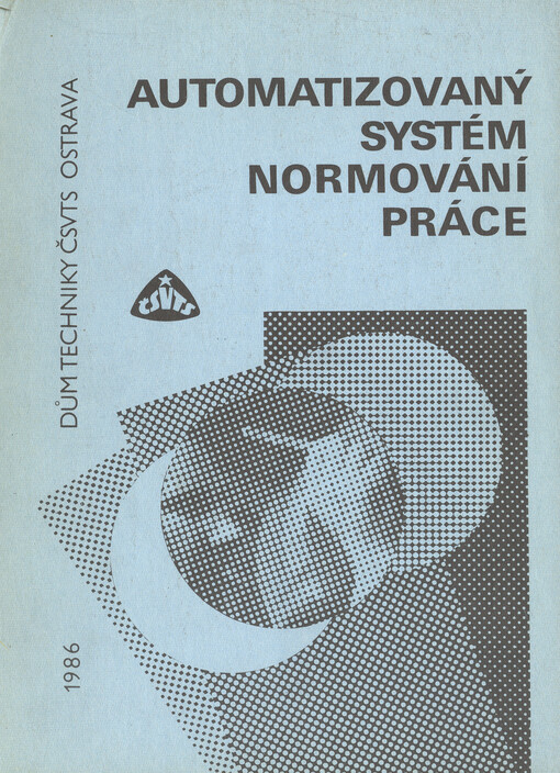 Automatizovaný systém normování práce :[Sborník]