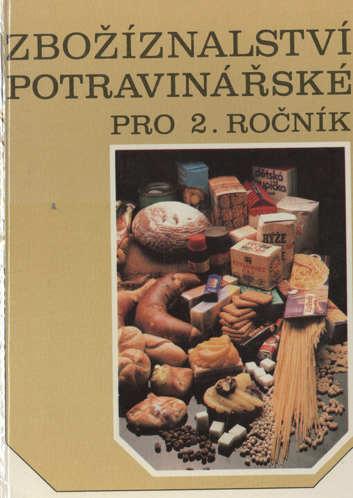 Zbožíznalství potravinářské :pro 2. roč. střed. odbor. učilišť učebního oboru prodavač, zaměření potrav. zboží