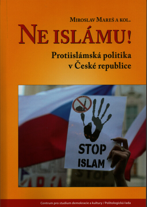 Ne islámu! : protiislámská politika v České republice
