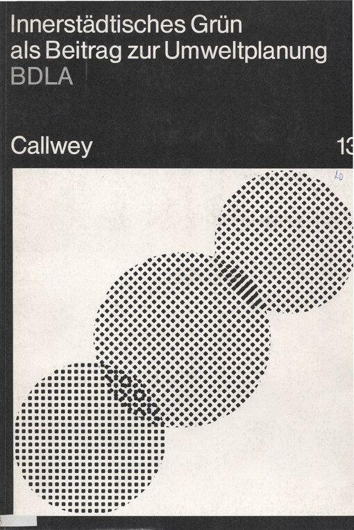 Innerstädtisches Grün als Beitrag zur Umweltplanung : BDLA 13
