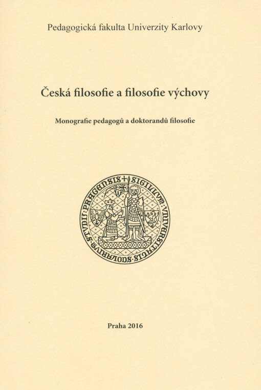 Česká filosofie a filosofie výchovy : monografie pedagogů a doktorandů filosofie
