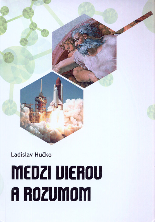 Medzi vierou a rozumom : vybrané kapitoly interdisciplinárneho dialógu