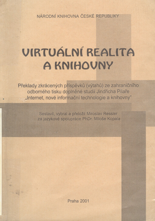 Virtuální realita a knihovny: překlady zkrácených příspěvků (výtahů) ze zahraničního odborného tisku doplněné studií Jindřicha Pilaře 