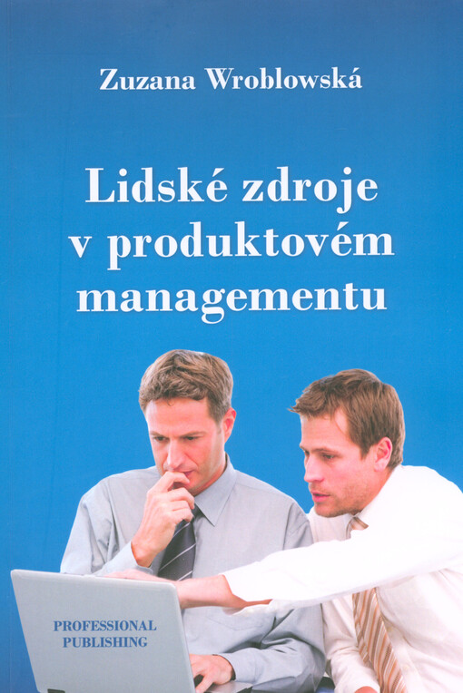 Lidské zdroje v produktovém managementu : (jak oslovit a vybrat ty nejlepší)