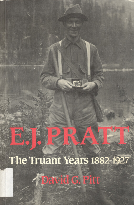 E.J. Pratt : the truant years, 1882-1927