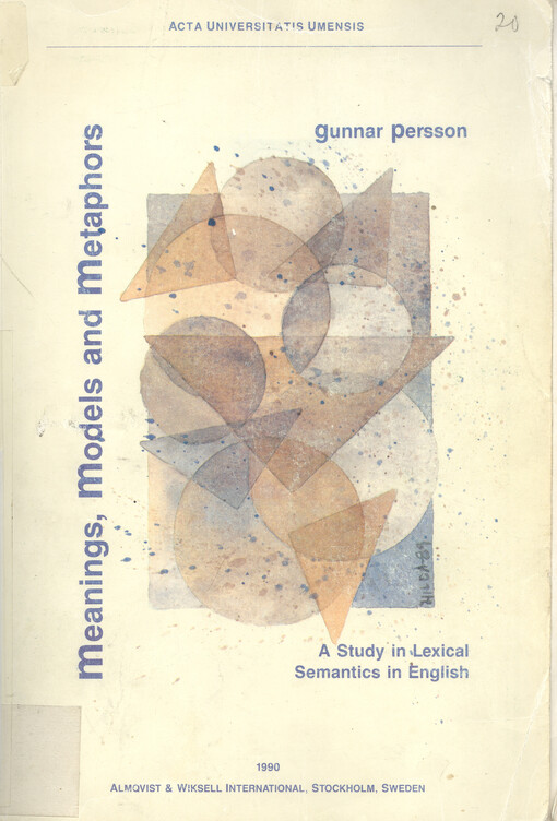 Meanings, models and metaphors : a study in lexical semantics in English