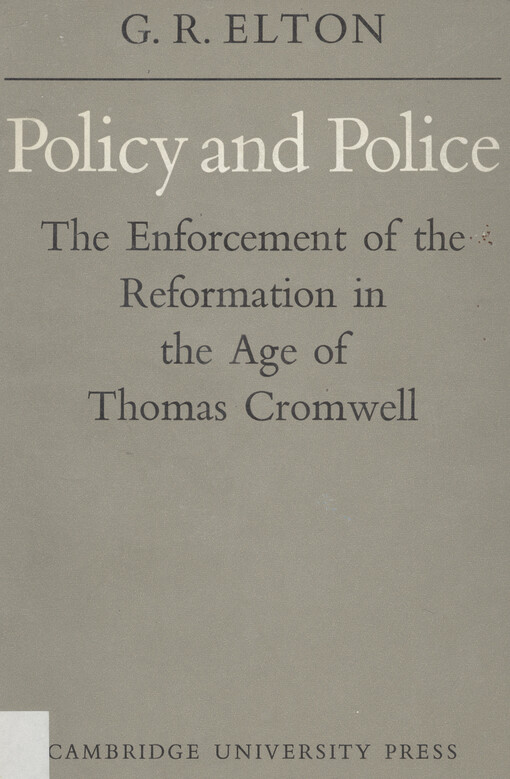 Policy and police : the enforcement of the Reformation in the age of Thomas Cromwell