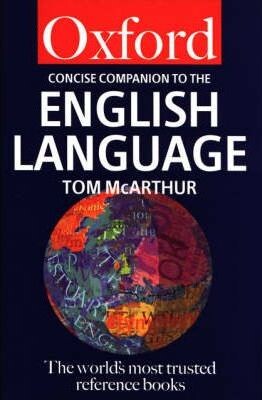 The Concise Oxford companion to the english language