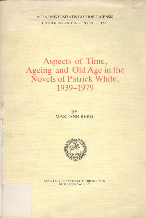 Aspects of time, ageing and old age in the novels of Patrick White, 1939-1979