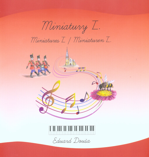 Miniatury I. : 10 přednesových skladeb pro klavír = Miniatures I. : 10 recital compositions for piano = Miniaturen I. : 10 Vortragsstücke für Klavier