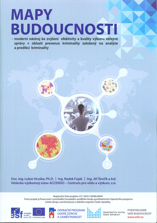 Mapy budoucnosti - moderní nástroj ke zvýšení efektivity a kvality výkonu veřejné správy v oblasti prevence kriminality založený na analýze a predikci kriminality