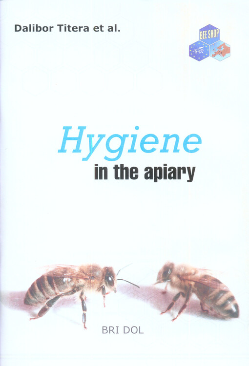 Hygiene in the apiary :(a manual for hygienic beekeeping)