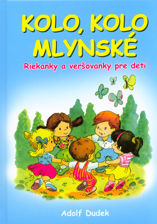 Kolo, kolo mlynské - Riekanky a veršovanky pre deti