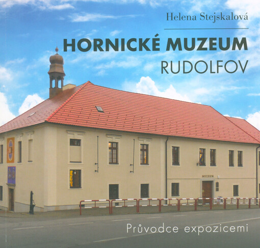 Hornické muzeum Rudolfov : průvodce expozicemi