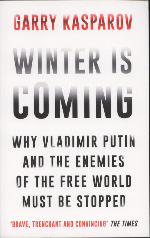 Winter is coming : why Vladimir Putin and the enemies of the free world must be stopped