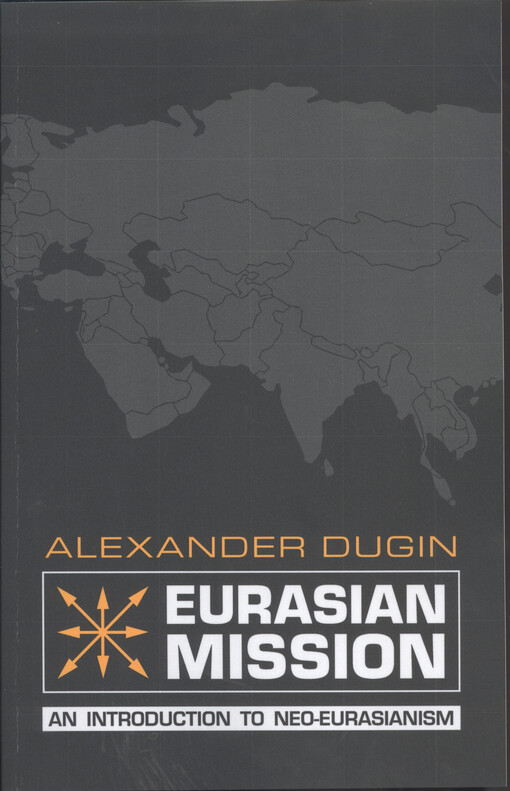 Eurasian misson : an introduction to Neo-Eurasianism