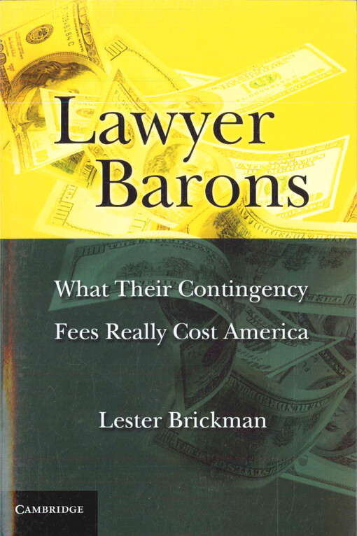 Lawyer barons : what their contingency fees really cost America