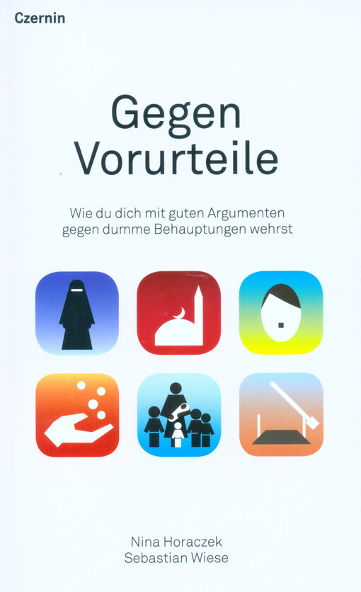 Gegen Vorurteile : wie du dich mit guten Argumenten gegen dumme Behauptungen wehrst