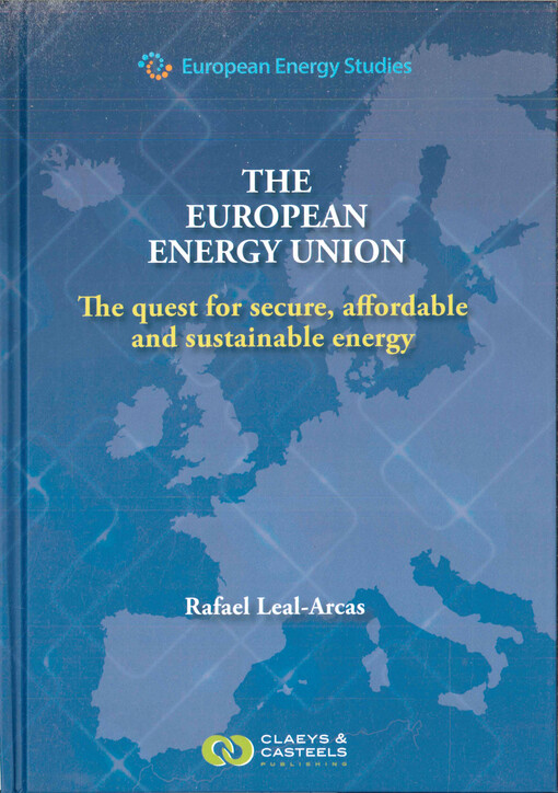 The European energy union : the quest for secure, affordable and sustainable energy