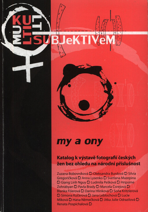 Multikulti subjektivem : my a ony : katalog k výstavě fotografií českých žen bez ohledu na národní příslušnost
