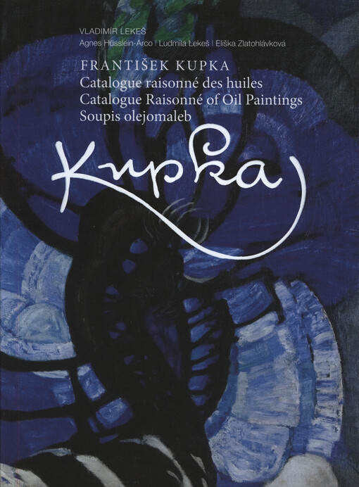 František Kupka : catalogue raisonné des huiles = cataloque raisonné of oil paintings = soupis olejomaleb